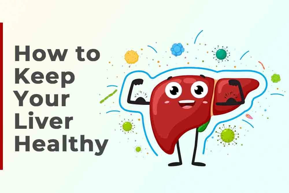 how to keep your liver healthy